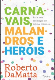 Carnavais, Malandros E Heróis (Roberto Damatta)