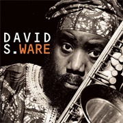 David S Ware - Go See the World