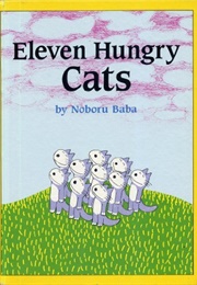Eleven Hungry Cats (Noboria Baba)