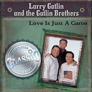Love Is Just a Game - Larry Gatlin