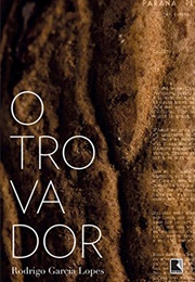 O Trovador (Rodrigo Garcia Lopes)
