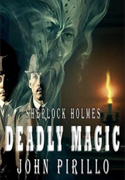 Sherlock Holmes: Deadly Magic (John Pirillo)