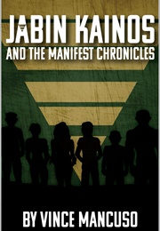 Jabin Kamos and the Manifest Chronicles (Vince Mancuso)