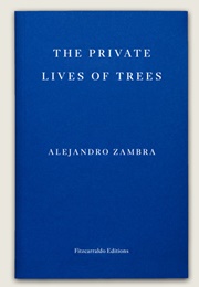 The Private Life of Trees (Alejandro Zambra)
