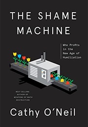 The Shame Machine (Cathy O'Neil)