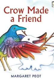 Crow Made a Friend (Margaret Peot)