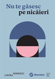 Nu Te Găsesc Pe Nicaieri (Laura Ionescu)