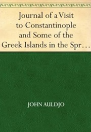 Journal of a Visit to Constantinople and Some of the Greek Islands (John Auldjo)