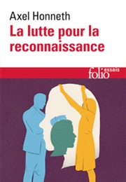La Lutte Pour La Reconnaissance (Axel Honneth)