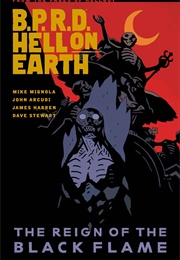 B.P.R.D.: Hell on Earth Vol. 9: The Reign of the Black Flame (Mike Mignola, John Arcudi)