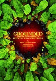 Grounded: The Untold Story of Peter Pan &amp; Captain Hook (Jorge Enrique Ponce)