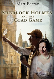 Sherlock Holmes and the Glad Game (Matt Ferraz)