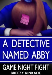 A Detective Named Abby: Game Night Fight (Breezy Kinkade)
