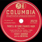 There'll Be Some Changes Made - Benny Goodman