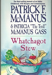 Whatchagot Stew: An  Memory of an Idaho Childhood (Patrick F. McMamus)