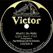 What&#39;ll I Do? - Paul Whiteman