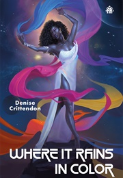 Where It Rains in Color (Denise Crittendon)