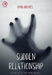 Pschic Detective Ryan Holmes: Sudden Relationship (Ryan Holmes)