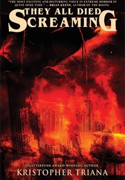 They All Died Screaming (Kristopher Triana)