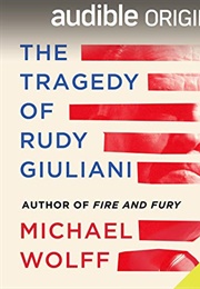 The Tragedy of Rudy Giuliani (Michael Wolff)