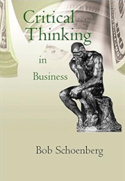 Critical Thinking in Business (Bob Schoenberg)