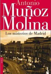 Los Misterios De Madrid (Antonio Muñoz Molina)