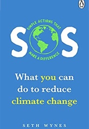 SOS: What You Can Do to Reduce Climate Change (Seth Wynes)