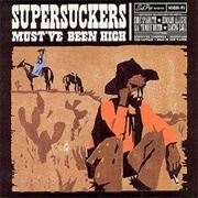 Supersuckers - Must&#39;ve Been High