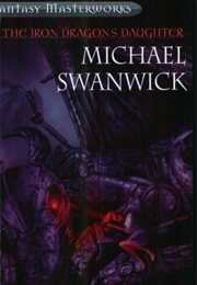 The Iron Dragon's Daughter (Michael Swanwick)