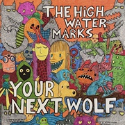 The High Water Marks - Your Next Wolf