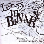Letters in Binary - Pretty and Perpendicular (2006)