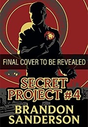 Secret Project #4 (Brandon Sanderson)