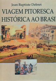 Viagem Pitoresca E Histórica Ao Brasil (Jean-Baptiste Debret)