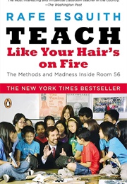 Teach Like Your Hair's on Fire (Rafe Esquith)