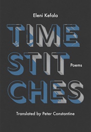 Time Stiches: Poems (Eleni Kefala)