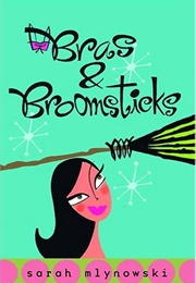 Bras & Broomsticks (Sarah Mlynowski)