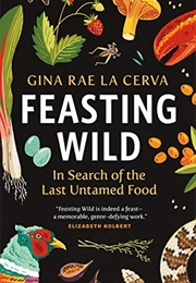 Feasting Wild (Gina Rae La Cerva)