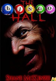 The Bingo Hall (Shane McKenzie)