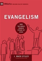 Evangelism: How the Whole Church Speaks of Jesus (J. MacK Stiles)
