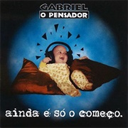Ainda É Só O Começo (Gabriel, O Pensador - 1995)