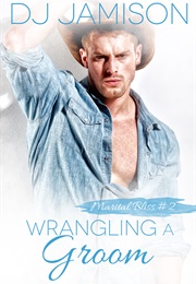 Wrangling a Groom (D.J. Jamison)