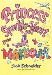 Princess Sparkle-Heart Gets a Makeover (Josh Schneider)