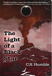 The Light of a Black Star (C.S. Humble)