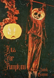 Kill Yer Pumpkins (Judith Sonnet)