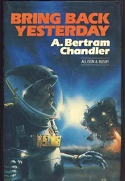 Bring Back Yesterday (A. Bertram Chandler)