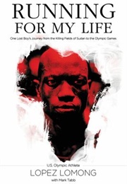 Running for My Life: One Lost Boy&#39;s Journey From the Killing Fields of Sudan to the Olympic Games (Lopez Lomong)