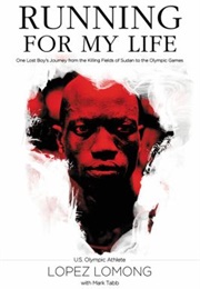 Running for My Life: One Lost Boy's Journey From the Killing Fields of Sudan to the Olympic Games (Lopez Lomong)