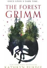The Forest Grimm (Kathryn Purdie)