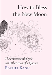 How to Bless the New Moon (Rachel Kann)