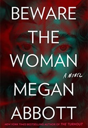 Beware the Woman (Megan Abbott)